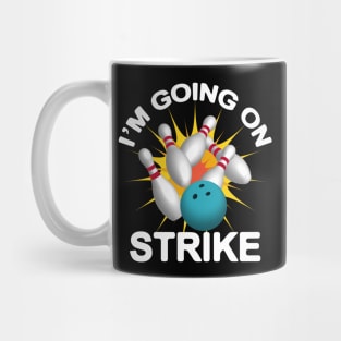 I'M Going On Strike - Bowling Mug